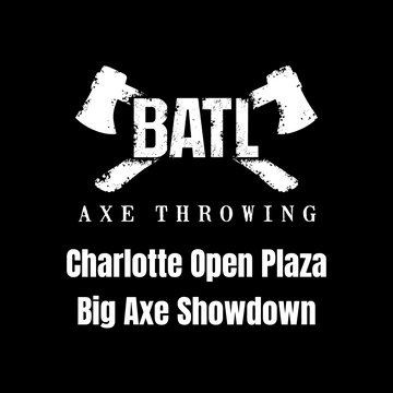 Big Axe Showdown (Charlotte Open Plaza)- September 7th