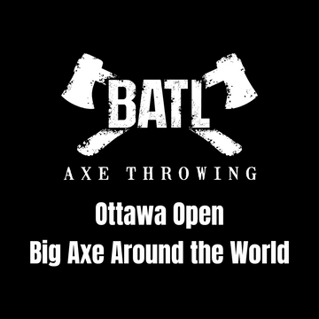 Big Axe Around the World Registration (Ottawa Open)- October 6th